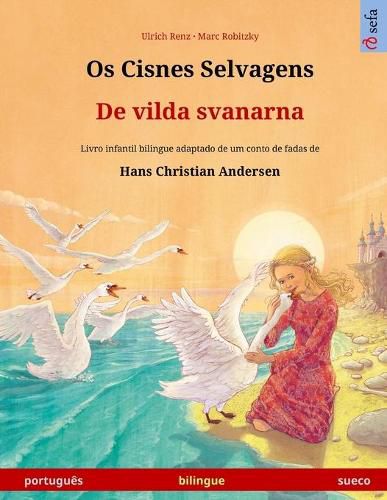 Cover image for Os Cisnes Selvagens - De vilda svanarna (portugues - sueco): Livro infantil bilingue adaptado de um conto de fadas de Hans Christian Andersen