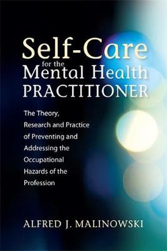 Cover image for Self-Care for the Mental Health Practitioner: The Theory, Research, and Practice of Preventing and Addressing the Occupational Hazards of the Profession