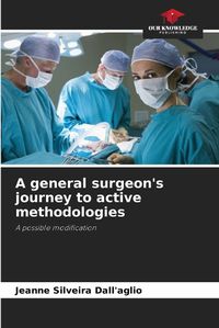 Cover image for A general surgeon's journey to active methodologies