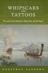 Cover image for Whipscars and Tattoos: The Last of the Mohicans, Moby-Dick, and the Maori