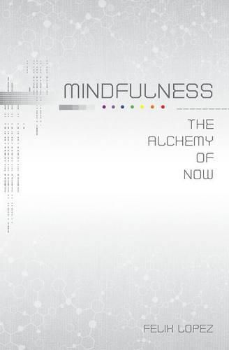 Cover image for Mindfulness: The Alchemy of Now