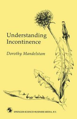 Cover image for Understanding Incontinence: A Guide to the Nature and Management of a Very Common Complaint