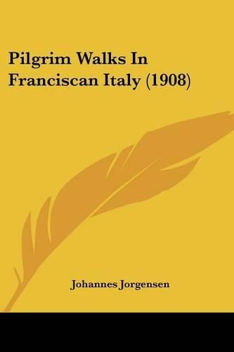 Cover image for Pilgrim Walks in Franciscan Italy (1908)