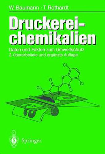 Druckerei-chemikalien: Daten und Fakten zum Umweltschutz 2., erweiterte und uberarbeitete Auflage