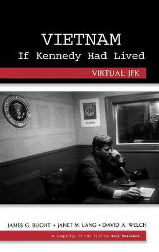 Cover image for Vietnam If Kennedy Had Lived: Virtual JFK