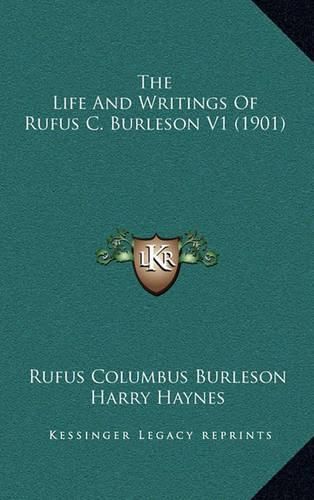 The Life and Writings of Rufus C. Burleson V1 (1901)