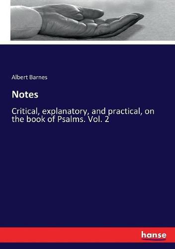 Cover image for Notes: Critical, explanatory, and practical, on the book of Psalms. Vol. 2