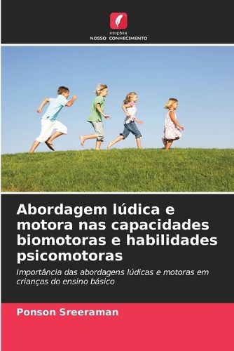 Cover image for Abordagem ludica e motora nas capacidades biomotoras e habilidades psicomotoras