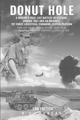 Cover image for Donut Hole: A Marine's Real_Life Battles in Vietnam During 1967 and 68 Marines, 1st Force Logistical Command Clutch Platoon