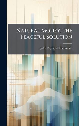 Cover image for Natural Money, the Peaceful Solution