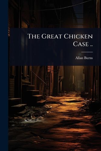 Cover image for The Great Chicken Case ..
