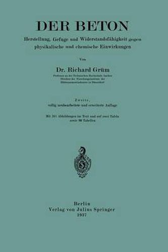 Cover image for Der Beton: Herstellung, Gefuge Und Widerstandsfahigkeit Gegen Physikalische Und Chemische Einwirkungen