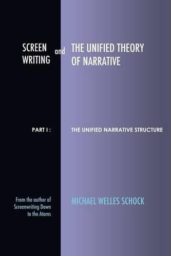 Cover image for Screenwriting and The Unified Theory of Narrative: Part I - The Unified Narrative Structure