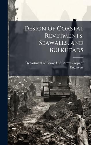 Cover image for Design of Coastal Revetments, Seawalls, and Bulkheads