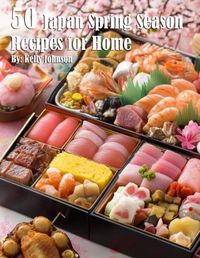 Cover image for 50 Japan Spring Season Recipes for Home