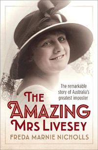 Cover image for The Amazing Mrs Livesey: The Remarkable Story of Australia's Greatest Imposter