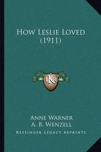 Cover image for How Leslie Loved (1911)