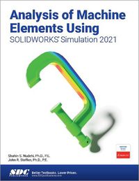 Cover image for Analysis of Machine Elements Using SOLIDWORKS Simulation 2021