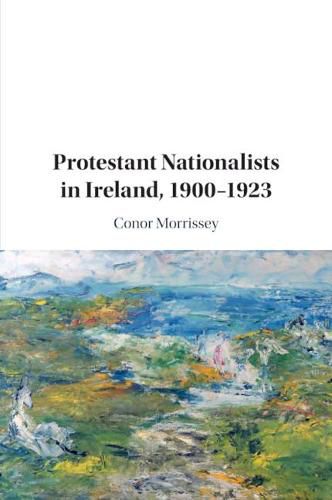 Cover image for Protestant Nationalists in Ireland, 1900-1923