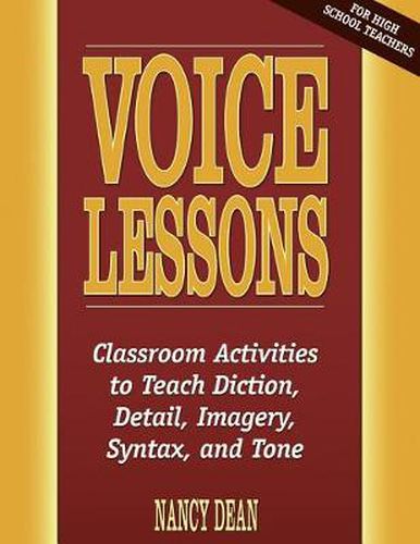 Cover image for Voice Lessons: Classroom Activities to Teach Diction, Detail, Imagery, Syntax, and Tone