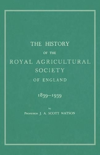 Cover image for The History of the Royal Agricultural Society of England 1839-1939