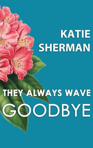 Cover image for They Always Wave Goodbye