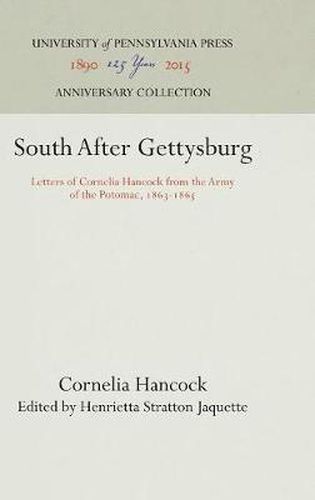 Cover image for South After Gettysburg: Letters of Cornelia Hancock from the Army of the Potomac, 1863-1865