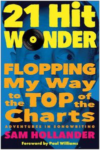 Cover image for 21-Hit Wonder: Flopping My Way to the Top of the Charts