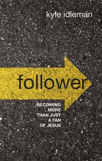 Cover image for Follower: Becoming More than Just a Fan of Jesus