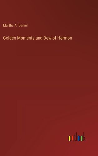 Golden Moments and Dew of Hermon