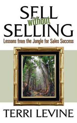 Cover image for Sell Without Selling: Lessons from the Jungle for Sales Success