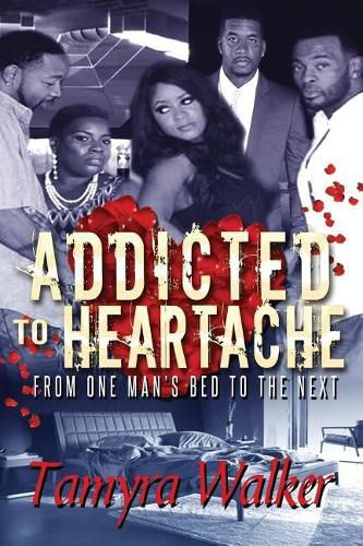 Cover image for Addicted To Heartache: From one man's bed to the next