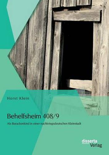 Cover image for Behelfsheim 408/9: Als Barackenkind in einer nachkriegsdeutschen Kleinstadt