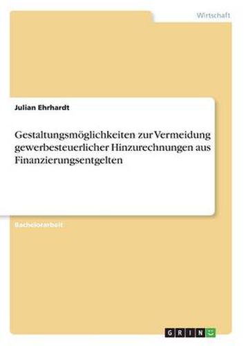 Cover image for Gestaltungsmoeglichkeiten zur Vermeidung gewerbesteuerlicher Hinzurechnungen aus Finanzierungsentgelten