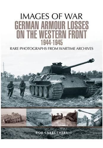 Cover image for German Armour Losses on the Western Front from 1944 - 1945