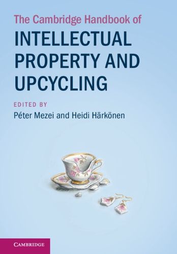 Cover image for The Cambridge Handbook of Intellectual Property and Upcycling