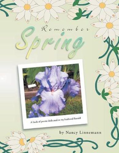 Cover image for Remember Spring: A book of poems dedicated to my husband Ronald