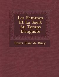 Cover image for Les Femmes Et La Soci T Au Temps D'Auguste