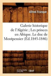 Cover image for Galerie Historique de l'Algerie Les Princes En Afrique. Le Duc de Montpensier (Ed.1845-1846)