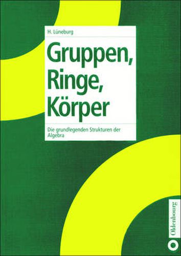 Cover image for Gruppen, Ringe, Koerper: Die Grundlegenden Strukturen Der Algebra