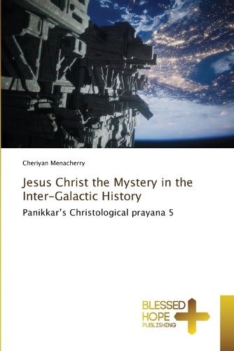 Cover image for Jesus Christ the Mystery in the Inter-Galactic History