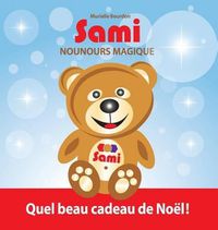 Cover image for Sami Nounours Magique: Quel beau cadeau de Noel! (Edition en couleurs)