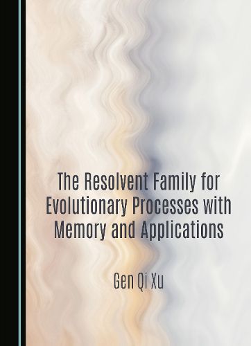 Cover image for The Resolvent Family for Evolutionary Processes with Memory and Applications