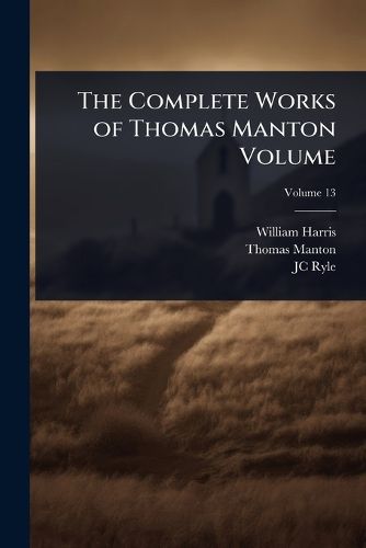 Cover image for The Complete Works of Thomas Manton Volume