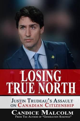 Cover image for Losing True North: Justin Trudeau's Assault on Canadian Citizenship