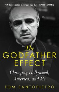 Cover image for The Godfather Effect: Changing Hollywood, America, and Me