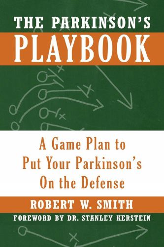 The Parkinson's Playbook: A Game Plan to Put Your Parkinson's On the Defense