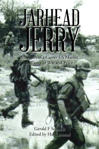 Cover image for Jarhead Jerry: Memoirs of a Career US Marine in Times of War and Peace