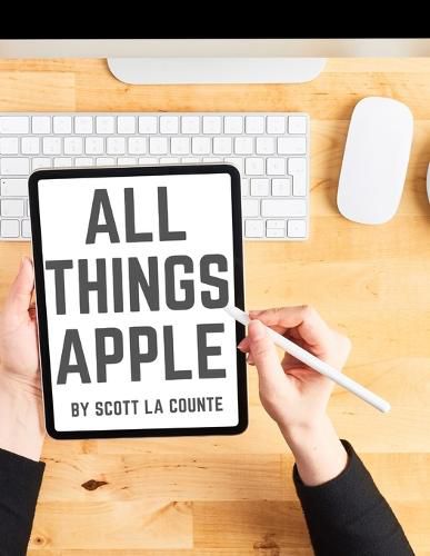 Cover image for All Things Apple: A Practical Guide to Getting Started With Apple