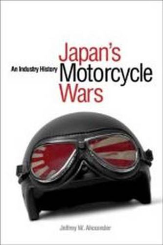 Cover image for Japan's Motorcycle Wars: An Industry History